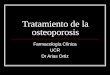 Tratamiento de la osteoporosis Farmacología Clínica UCR Dr Arias Ortiz
