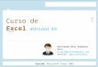 Curso de Excel #Unidad E9 Guillermo Díaz Sanhueza Mail: clases@guillermodiaz.com Twitter: @guillermodiaz 19:00 PM Versión: Microsoft Excel 2007