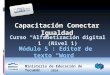 2010 Capacitación Conectar Igualdad Módulo 5 : Editor de texto Word Curso Alfabetización digital 1 (Nivel 1) Ministerio de Educación de Tucumán 2010