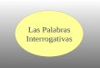 Las Palabras Interrogativas. 1. ¿________ clase es? Es la clase de español. Quién Qué Cómo
