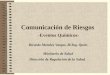 Comunicación de Riesgos -Eventos Químicos- Ricardo Morales Vargas, M.Ing. Quím Ministerio de Salud Dirección de Regulación de la Salud