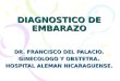 DIAGNOSTICO DE EMBARAZO DR. FRANCISCO DEL PALACIO. GINECOLOGO Y OBSTETRA. HOSPITAL ALEMAN NICARAGUENSE