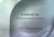 UNIDAD III. Lo procesual artístico Prof. Giosianna Polleri