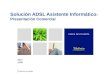 Telefónica de España Solución ADSL Asistente Informático : Presentación Comercial Abril 2006