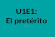 U1E1: El pretérito Esp. 3. 1.La profesora cantó el himno nacional para un partido de beisbol una vez