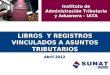 LIBROS Y REGISTROS VINCULADOS A ASUNTOS TRIBUTARIOS Abril 2012 Instituto de Administración Tributaria y Aduanera - IATA