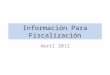 Información Para Fiscalización Abril 2012. Sistemas de información SIGCO (Sistema de Información General de Consultas SUNAT). SIRAT RBRUC RSIRAT Consultas