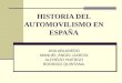 HISTORIA DEL AUTOMOVILISMO EN ESPAÑA ANA ABLANEDO MANUEL ÁNGEL GARCÍA ALFREDO HUERGO RODRIGO QUINTANA