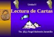 Lectura de Cartas Tte. (Ej.) Ángel Balestrin Jaramillo Unidad I