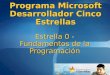 Estrella 0 - Fundamentos de la Programación Programa Microsoft Desarrollador Cinco Estrellas