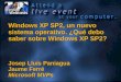 Windows XP SP2, un nuevo sistema operativo. ¿Qué debo saber sobre Windows XP SP2? Josep Lluís Paniagua Jaume Ferré Microsoft MVPs