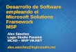 Desarrollo de Software empleando el Microsoft Solutions Framework MSF Alex Sánchez Logic Studio Panamá MCAD – MVP VB.NET alex.sanchez@logicstudio.net