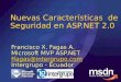 Nuevas Características de Seguridad en ASP.NET 2.0 Francisco X. Fagas A. Microsoft MVP ASP.NET ffagas@intergrupo.com Intergrupo - Ecuador