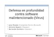 Defensa en profundidad contra software malintencionado (Virus) Jose Parada (Evangelista T é cnico Microsoft) Antonio Ropero (Hispasec) Bernardo Quintero