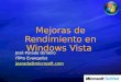 Mejoras de Rendimiento en Windows Vista José Parada Gimeno ITPro Evangelist jparada@microsoft.com