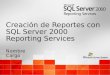 Creación de Reportes con SQL Server 2000 Reporting Services Nombre Cargo Creación de Reportes con SQL Server 2000 Reporting Services Nombre Cargo