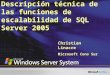 Descripción técnica de las funciones de escalabilidad de SQL Server 2005 Christian Linacre Microsoft Cono Sur