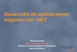 Desarrollo de aplicaciones seguras con.NET David Carmona davidcsa@microsoft.com División de Desarrolladores y Plataforma Microsoft Ibérica