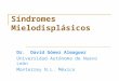 Síndromes Mielodisplásicos Dr. David Gómez Almaguer Universidad Autónoma de Nuevo León Monterrey N.L. México