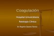 Coagulación Coagulación Hospital Universitario Patología Clínica Dr. Rogelio Cázares Tamez