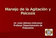 Manejo de la Agitación y Psicosis Dr. med Alfonso Ontiveros Profesor Departamento de Psiquiatría