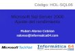 Microsoft Sql Server 2000 Ajuste del rendimiento Ruben Alonso Cebrian ralonso@informatica64.com Código: HOL-SQL06