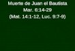 Muerte de Juan el Bautista Mar. 6:14-29 (Mat. 14:1-12, Luc. 9:7-9)