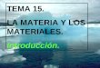 TEMA 15. LA MATERIA Y LOS MATERIALES. Introducción