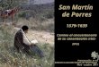 San Martín de Porres 1579-1639 Camino al cincuentenario de su canonización (1962-2012) Presentación Nº 61 Gabriela Lavarello Vargas de Velaochaga Perú