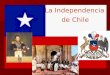 La Independencia de Chile. PERIODOS HISTORICOS RECONQUISTA PATRIA NUEVA