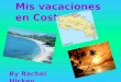 Mis vacaciones en Costa Rica By Rachel Hickey. Querida Mamà, !Hola! Hoy fui al InterContinental Hotel en San Jose Costa Rica. Es muy grande y tiene una