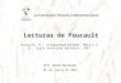Prof. Daniel Brailovsky 01 de junio de 2012 Lecturas de Foucault Foucault, M.: La Arqueología del Saber, México D. F., siglo veintiuno editores, 1997
