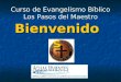 Curso de Evangelismo Bíblico Los Pasos del Maestro Bienvenidos