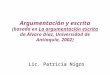 Argumentación y escrita (basada en La argumentación escrita de Álvaro Díaz, Universidad de Antioquía, 2002) Lic. Patricia Nigro