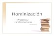 Hominización Procesos y transformaciones ©Enid Miranda, Ph. D