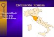 Civilización Romana Región del Lacio Inicios de la ciudad de Roma