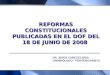 REFORMAS CONSTITUCIONALES PUBLICADAS EN EL DOF DEL 18 DE JUNIO DE 2008 DR. JESÚS CURECES RÍOS CRIMINÓLOGO - PENITENCIARISTA