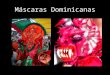 Máscaras Dominicanas. Máscaras Mexicanas Indígenas