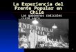 1 La Experiencia del Frente Popular en Chile Los gobiernos radicales (1938-1952)