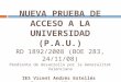 NUEVA PRUEBA DE ACCESO A LA UNIVERSIDAD (P.A.U.) RD 1892/2008 (BOE 283, 24/11/08) Pendiente de desarrollo por la Generalitat Valenciana IES Vicent Andrés