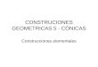 CONSTRUCIONES GEOMETRICAS 5 - CÓNICAS Construcciones elementales