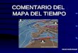 COMENTARIO DEL MAPA DEL TIEMPO Fuente: elmundo.es (23/10/2008) Manuel Alcaide Mengual