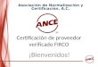 Certificación de proveedor verificado FIRCO ¡Bienvenidos! Asociación de Normalización y Certificación, A.C