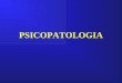 PSICOPATOLOGIA. -PERCEPCION -AFECTIVIDAD -CONCIENCIA -PENSAMIENTO -LENGUAJE