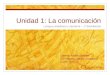 Unidad 1: La comunicación Lengua castellana y Literatura – 1º Bachillerato Carmen Andreu Gisbert IES Miguel Catalán (Zaragoza) Curso 2011-12