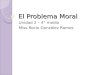 El Problema Moral Unidad 2 – 4° medio Miss Rocío González Ramos