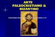 ARTE PALEOCRISTIANO & BIZANTINO El Sarcófago Paleocristiano. Sarcófago Junio Baso. S. IV