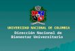 UNIVERSIDAD NACIONAL DE COLOMBIA Dirección Nacional de Bienestar Universitario