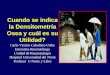 Cuando se indica la Densitometría Osea y cuál es su Utilidad? Carlo Vinicio Caballero Uribe Internista-Reumatólogo Unidad de Reumatología Hospital Universidad