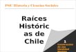 PSU Historia y Ciencias Sociales Raíces Históricas de Chile U 1/ 1 Construcción de una Identidad Mestiza 1 Raíces Históricas de Chile